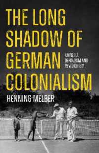 The Long Shadow of German Colonialism : Amnesia, Denialism and Revisionism