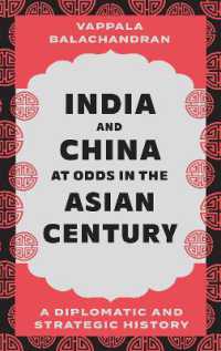 India and China at Odds in the Asian Century : A Diplomatic and Strategic History