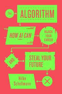 The Algorithm : How AI Can Hijack Your Career and Steal Your Future
