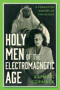 Holy Men of the Electromagnetic Age : A Forgotten History of the Occult