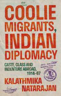 Coolie Migrants, Indian Diplomacy : Caste, Class and Indenture Abroad, 1914-67