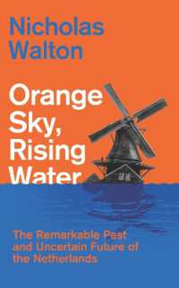 Orange Sky, Rising Water : The Remarkable Past and Uncertain Future of the Netherlands