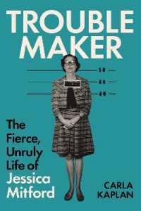 Troublemaker : The Fierce, Unruly Life of Jessica Mitford