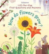 First Questions and Answers: How do flowers grow? (First Questions and Answers) （Board Book）