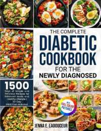 The Complete Diabetic Cookbook for the Newly Diagnosed : 1500 Days of Simple and Delicious Recipes for Balanced Meals and Healthy Lifestyle Full Color Pictures Version30- Day Meal Plan Included
