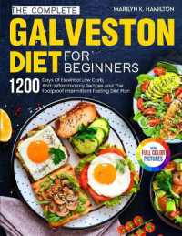 The Complete Galveston Diet for Beginners : 1200 Days of Essential Low Carb, Anti-Inflammatory Recipes and the Foolproof Intermittent Fasting Diet Plan with Full Color Pictures
