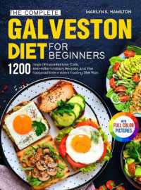 The Complete Galveston Diet for Beginners : 1200 Days of Essential Low Carb, Anti-Inflammatory Recipes and the Foolproof Intermittent Fasting Diet Plan with Full Color Pictures