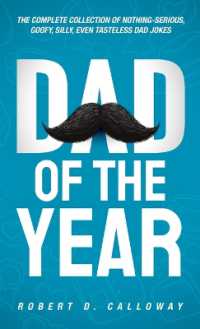 Dad of the Year : The Complete Collection of Nothing-Serious, Goofy, Silly, Even Tasteless Dad Jokes