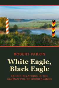 White Eagle, Black Eagle : Ethnic Relations in the German-Polish Borderlands （Library Binding）