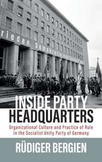 Inside Party Headquarters : Organizational Culture and Practice of Rule in the Socialist Unity Party of Germany