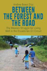 Between the Forest and the Road : The Waorani Struggle for Living Well in the Ecuadorian Oil Circuit （Library Binding）