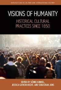 Visions of Humanity : Historical Cultural Practices since 1850 (Explorations in Culture and International History)