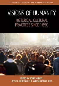 Visions of Humanity : Historical Cultural Practices since 1850 (Explorations in Culture and International History) （Library Binding）