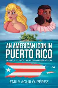 An American Icon in Puerto Rico : Barbie, Girlhood, and Colonialism at Play (Transnational Girlhoods)