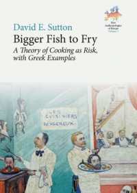 Bigger Fish to Fry : A Theory of Cooking as Risk, with Greek Examples (New Anthropologies of Europe: Perspectives and Provocations)