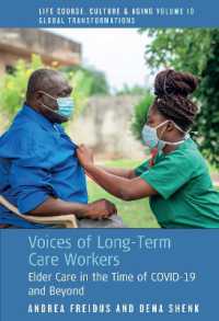 Voices of Long-Term Care Workers : Elder Care in the Time of COVID-19 and Beyond (Life Course, Culture and Aging: Global Transformations)