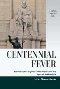 Centennial Fever : Transnational Hispanic Commemorations and Spanish Nationalism (Studies in Latin American and Spanish History) （Library Binding）