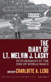 The Diary of Lt. Melvin J. Lasky : Into Germany at the End of World War II (Transatlantic Perspectives)