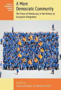 A More Democratic Community : The Place of Democracy in the History of European Integration (Studies in Contemporary European History) （Library Binding）