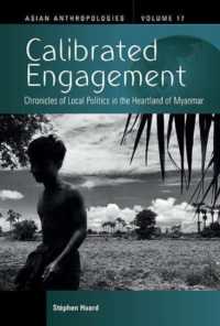 Calibrated Engagement : Chronicles of Local Politics in the Heartland of Myanmar (Asian Anthropologies)