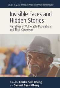 Invisible Faces and Hidden Stories : Narratives of Vulnerable Populations and Their Caregivers (Studies in Public and Applied Anthropology)