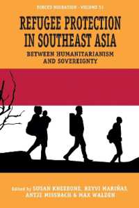 Refugee Protection in Southeast Asia : Between Humanitarianism and Sovereignty (Forced Migration) （Library Binding）