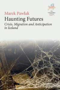 Haunting Futures : Crisis, Migration and Anticipation in Iceland (New Anthropologies of Europe: Perspectives and Provocations)