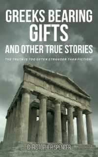 Greeks Bearing Gifts and Other True Stories : The Truth Is Too Often Stranger than Fiction!
