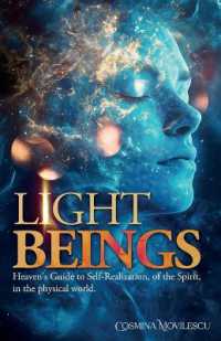 Light Beings : Heaven's Guide to Self-Realization, of the Spirit, in the Physical World