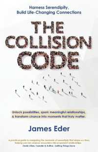 The Collision Code : Harness Serendipity, Build Life-Changing Connections. Unlock Possibilities, Spark Meaningful Relationships, and Transform Chance into Moments That Truly Matter