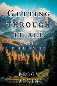 Getting through It All : A Life Redefined!