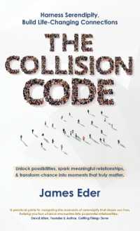 The Collision Code : Harness Serendipity, Build Life-Changing Connections. Unlock Possibilities, Spark Meaningful Relationships, and Transform Chance into Moments That Truly Matter
