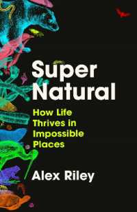 Super Natural : How Life Thrives in Impossible Places