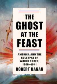 The Ghost at the Feast : America and the Collapse of World Order， 1900-1941