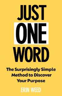 Just One Word : The Surprisingly Simple Method to Discover Your Purpose and Unleash Your Power
