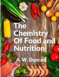 The Chemistry of Food and Nutrition : A Broad View of How We Eat and All of Our Bad Habbits