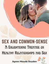Sex and Common-Sense : A Enlightening Treatise on Healthy Relationships and Sex