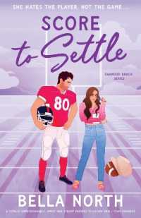 Score to Settle : A totally unputdownable, sweet and steamy enemies-to-lovers small-town romance (Oakwood Ranch)