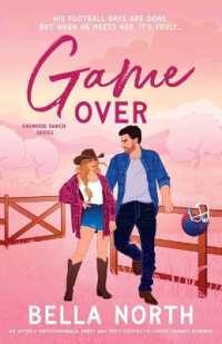 Game over : An utterly unputdownable, sweet and spicy enemies-to-lovers cowboy romance (Oakwood Ranch)