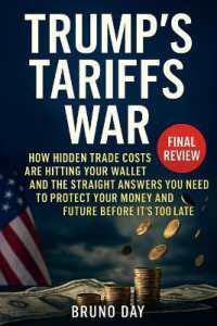 Trump's Tariffs War : How Hidden Trade Costs Are Hitting Your Wallet and the Straight Answers You Need to Protect Your Money and Future before It's Too Late