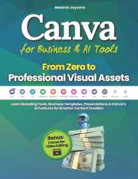 Canva for Business & AI Tools - from Zero to Professional Visual Assets : Learn Branding Tools, Business Templates, Presentations & Canva's AI Features for Smarter Content Creation