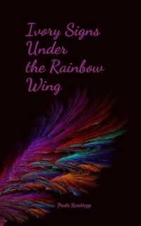Ivory Signs under the Rainbow Wing