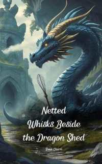 Netted Whisks Beside the Dragon Shed