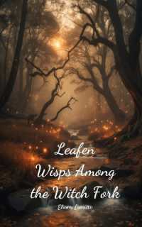 Leafen Wisps among the Witch Fork
