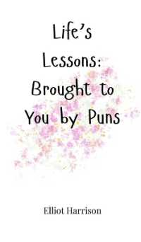 Life's Lessons : Brought to You by Puns