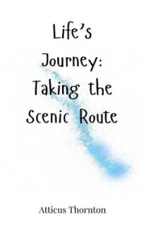 Life's Journey : Taking the Scenic Route