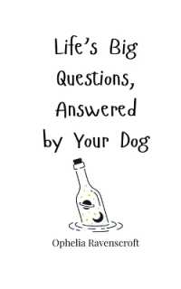 Life's Big Questions, Answered by Your Dog