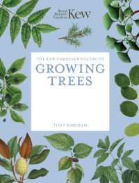 The Kew Gardener's Guide to Growing Trees : The Art and Science to grow with confidence (Kew Experts)