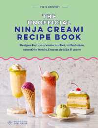 The Unofficial Ninja Creami Recipe Book : Recipes for ice creams, sorbets, milkshakes, smoothie bowls, frozen drinks & more