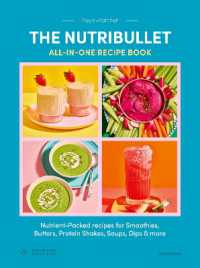 The Nutribullet: All-in-One Recipe Book : Nutrient-Packed recipes for Smoothies, Butters, Protein Shakes, Soups, Dips & more